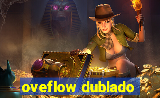 oveflow dublado